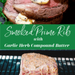 Collage of sliced prime rib topped with herb butter; prime rib smoking on smoker.
